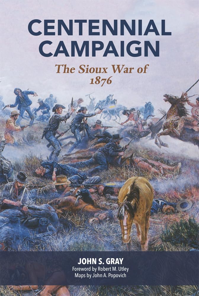 Centennial Campaign: The Sioux War of 1876 book