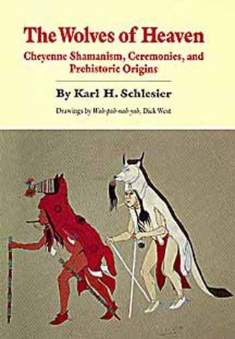 The Wolves of Heaven: Cheyenne Shamanism, Ceremonies, and Prehistoric Origins (Civilization of the American Indian Series) Religion & Esotericism