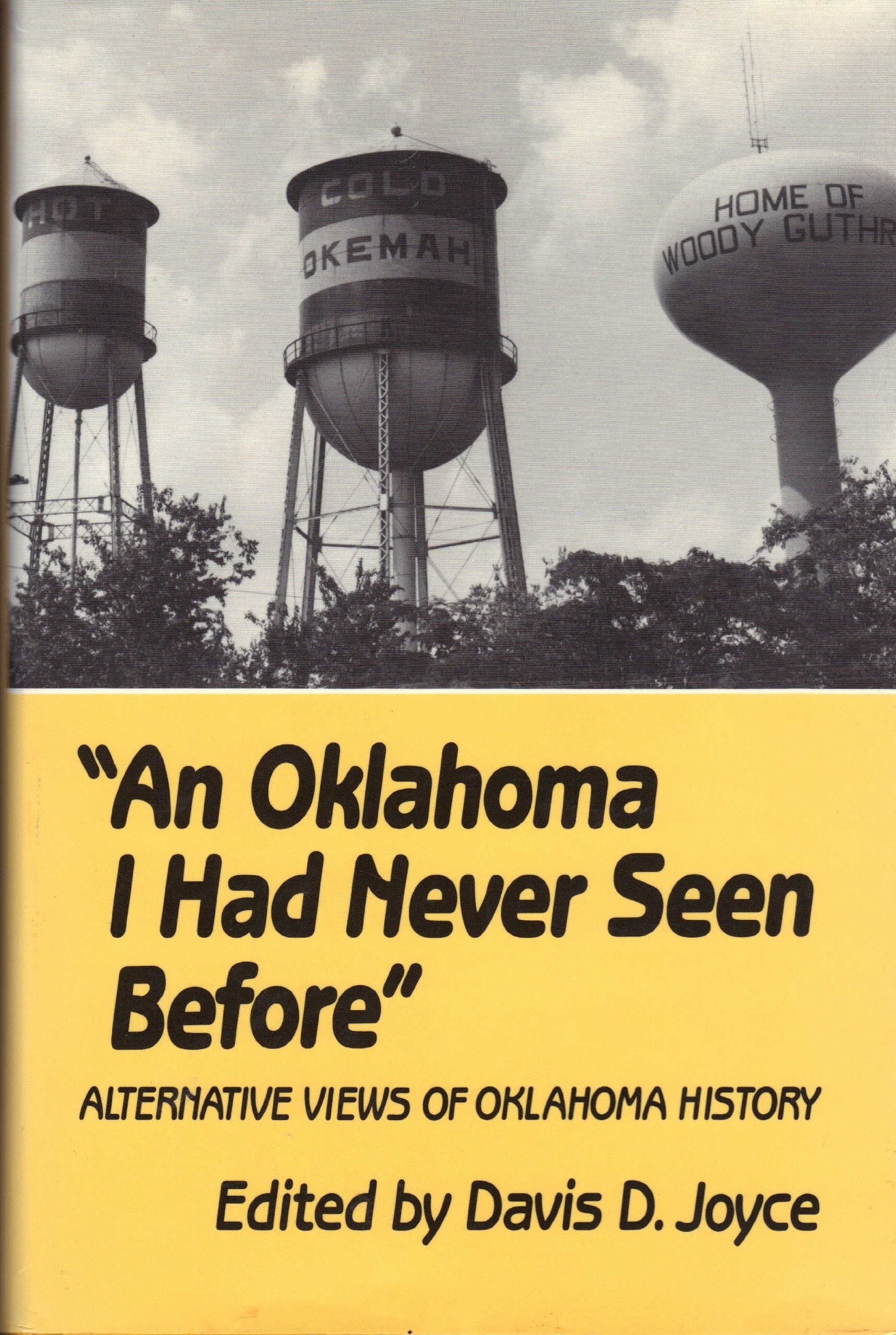 "An Oklahoma I Had Never Seen Before": Alternative Views of Oklahoma History Politics & History
