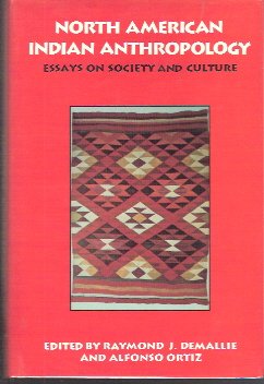 North American Indian Anthropology: Essays on Society and Culture General education