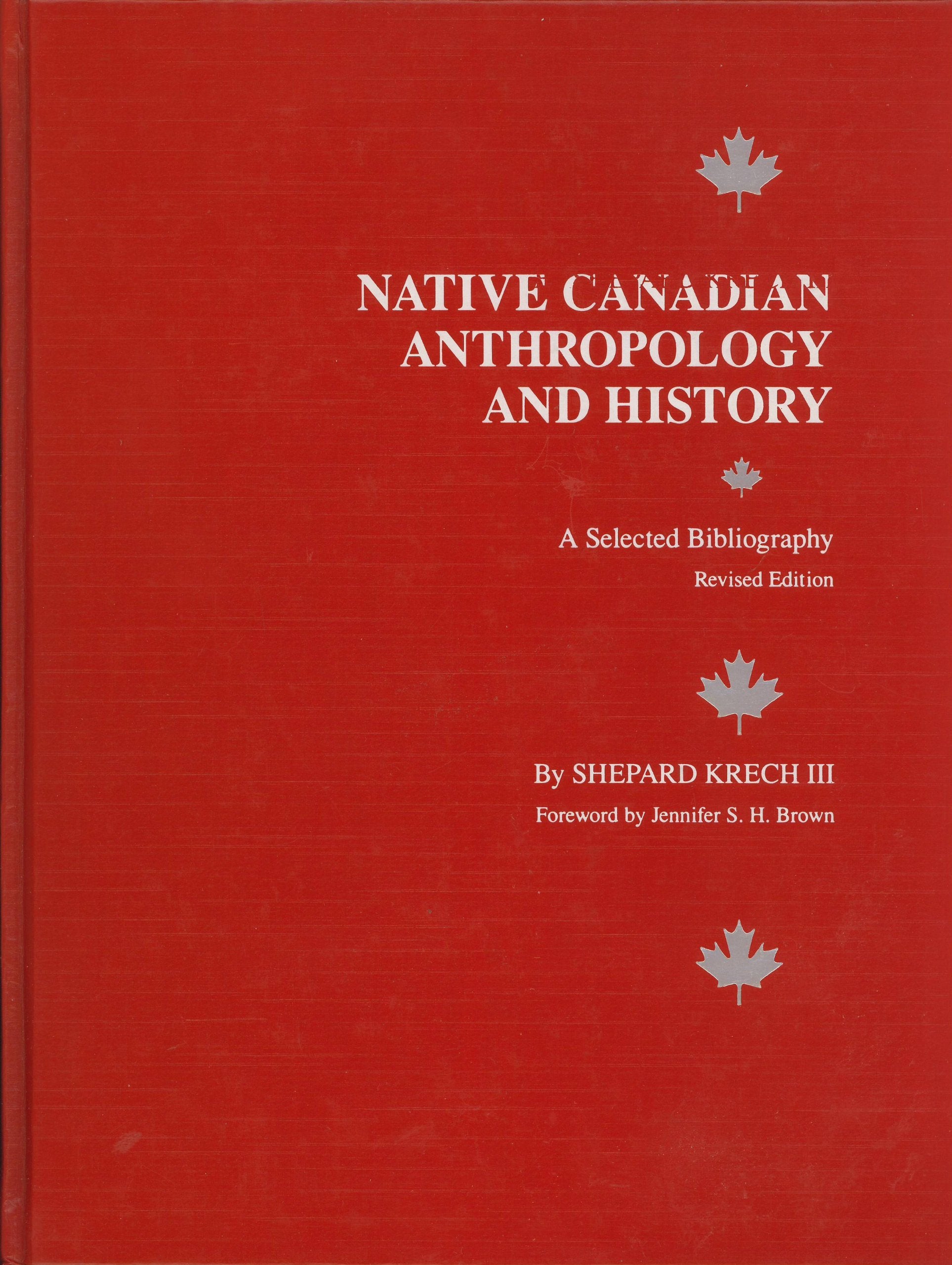 Native Canadian Anthropology and History: A Selected Bibliography: A Selected Bibiliography Social Sciences