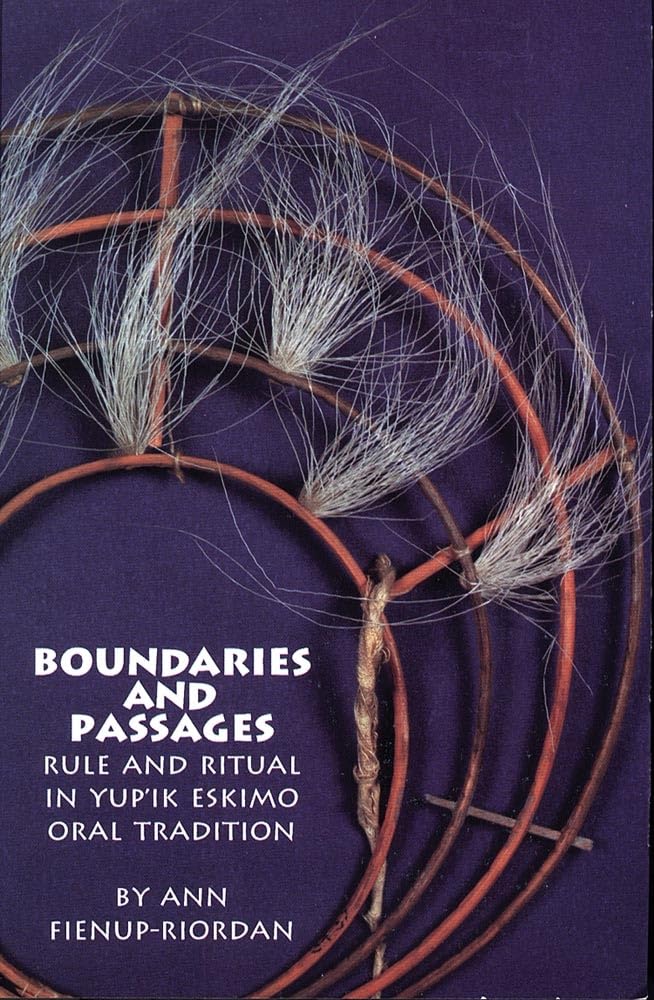 Boundaries and Passages: Rule and Ritual in Yup'Ik Eskimo Oral Tradition (Civilization of the American Indian, Band 212) Religion & Esotericism