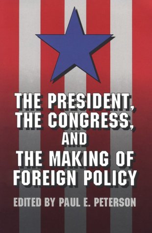 The President, the Congress, and the Making of Foreign Policy Business, Finance & Career