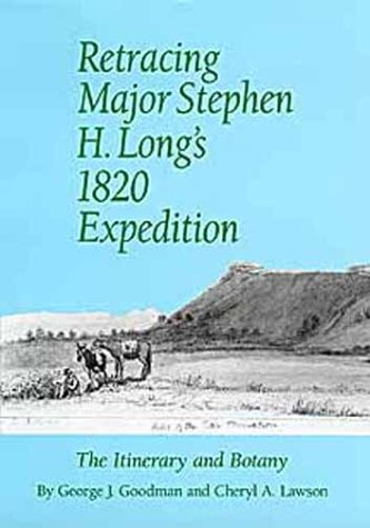 Retracing Major Stephen H. Long's 1820 Expedition: The Itinerary and Botany (American Exploration & Travel Series) Politics & Society