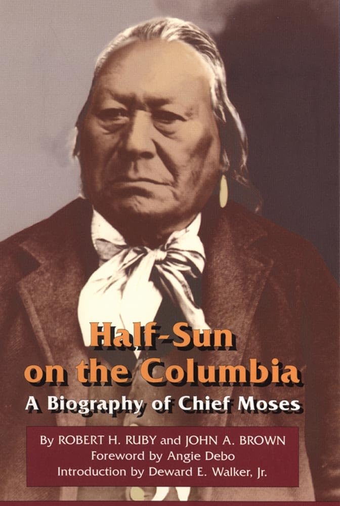 Half-Sun on the Columbia: A Biography of Chief Moses (Civilization of the American Indian Series, Band 80) Memories