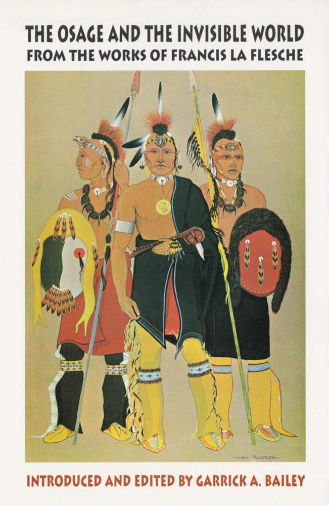 The Osage and the Invisible World: From the Works of Francis LA Flesche (Civilization of the American Indian Series) Religion & Esotericism