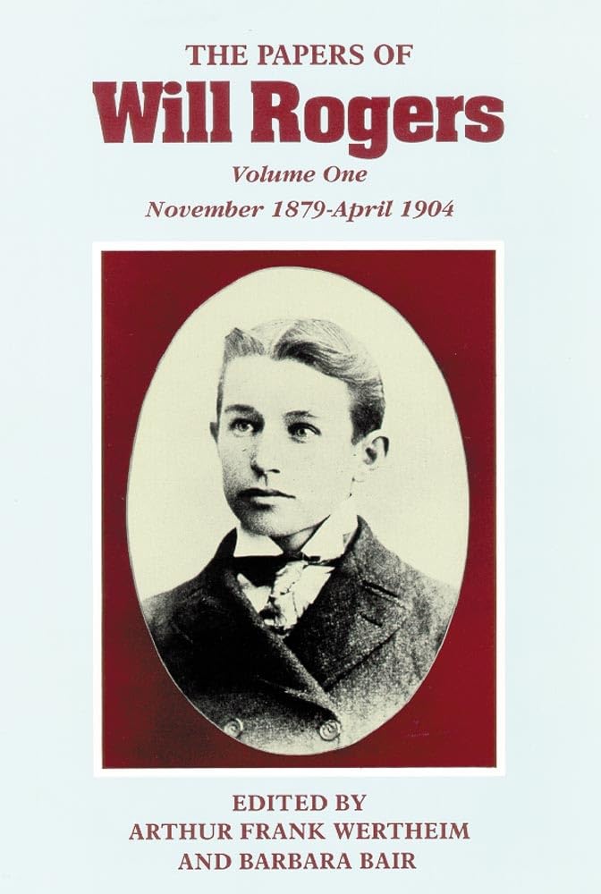 The Papers of Will Rogers: The Early Years, November 1879-April 1904 Art & Literature