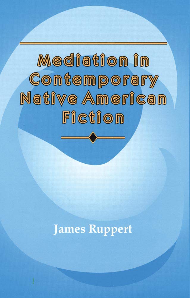 The Mediation in Contemporary Native American Fiction: A Narrative of the Black Cavalry in the West, Revised Edition (American Indian Literature & Critical Studies Series, Band 15) Social Sciences