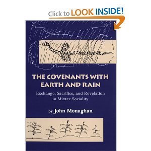 The Covenants With Earth and Rain: Exchange, Sacrifice, and Revelation in Mixtec Sociality (Civilization of the American Indian Series) Religion & Esotericism