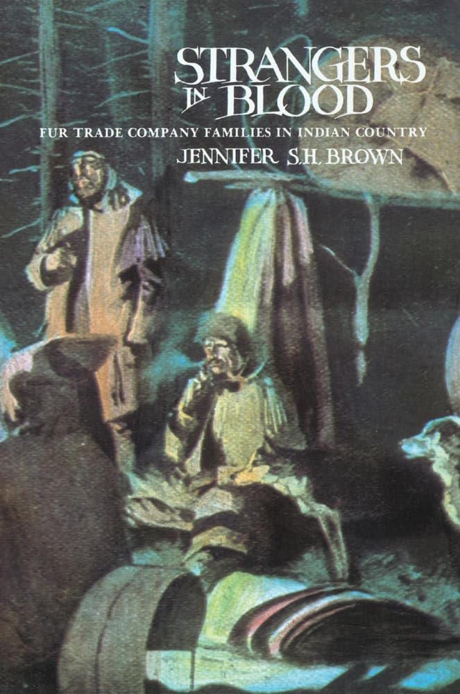 Strangers in Blood: Fur Trade Company Families in Indian Country: Fur Trader Company Families in Indian Country Memories