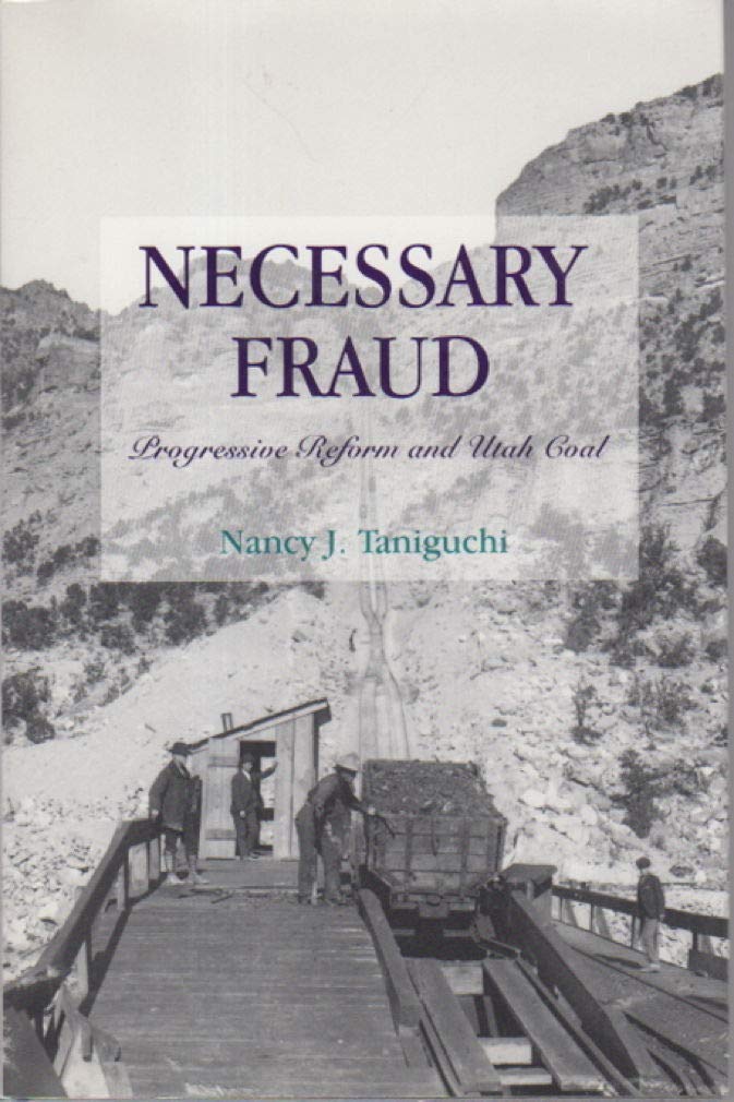 Necessary Fraud: Progressive Reform and Utah Coal (LEGAL HISTORY OF NORTH AMERICA) Law
