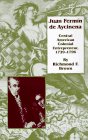 Juan Fermin De Aycinena: Central American Colonial Entrepreneur, 1729-1796 Memories