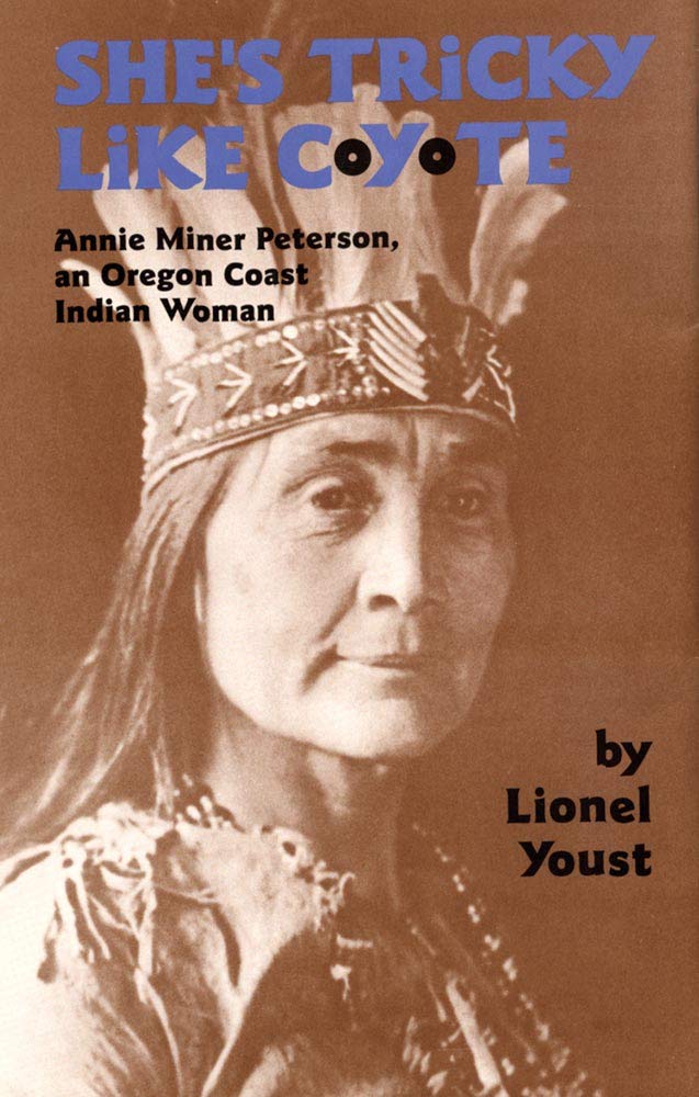 She's Tricky Like Coyote: Annie Miner Peterson, an Oregon Coast Indian Woman (Civilization of the American Indian Series) Books