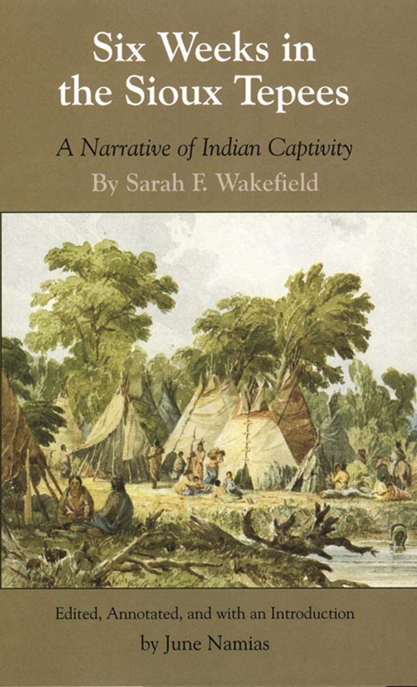 Six Weeks in the Sioux Tepees: A Narrative of Indian Captivity Social Sciences