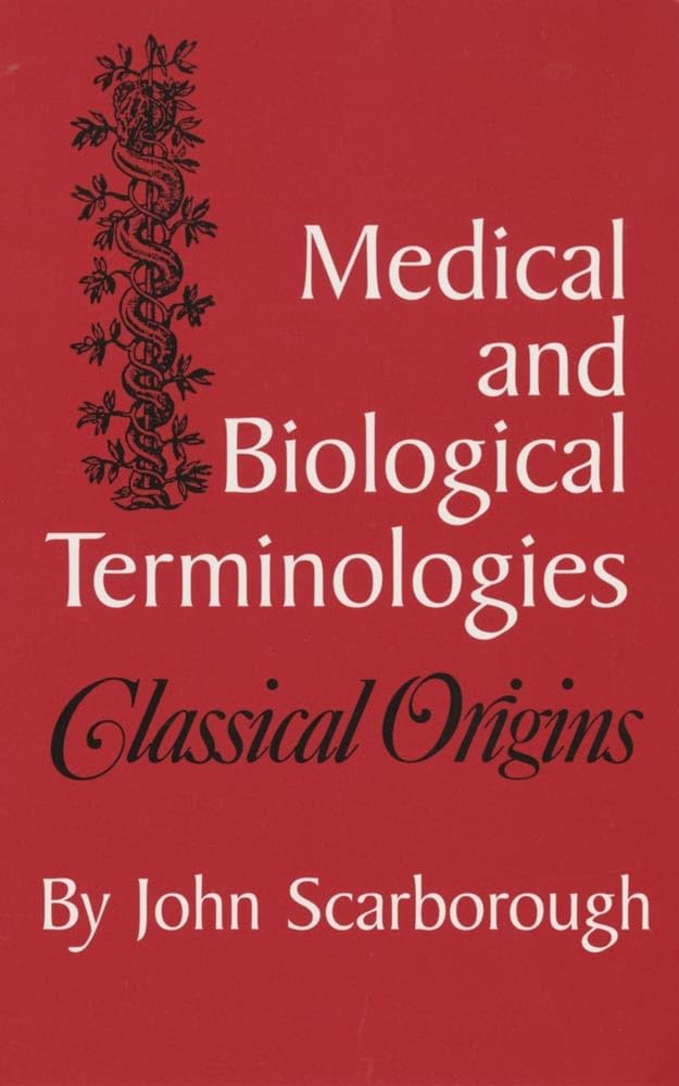 Medical and Biological Terminologies: Classical Origins (Oklahoma Series in Classical Culture, Band 13) Medicine