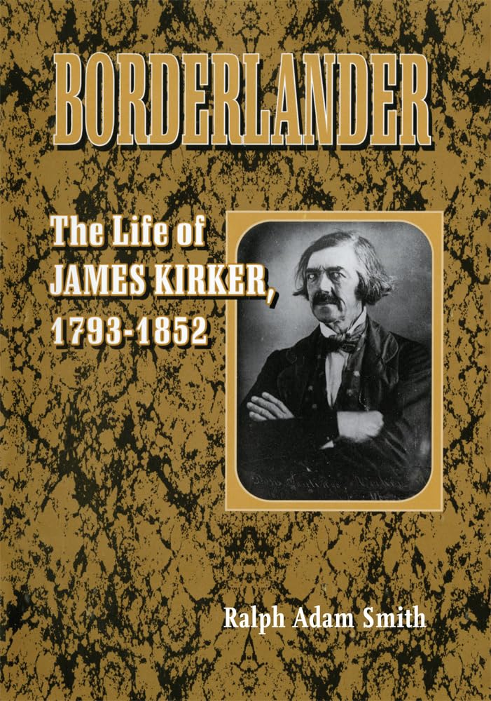 Borderlander: The Life of James Kirker, 1793-1852 book