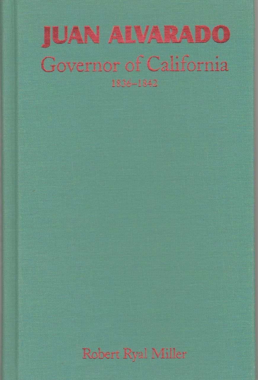 Juan Alvarado Governor of California 1836-1842 Memories