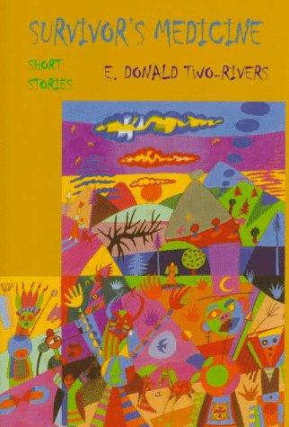 Survivor's Medicine: Short Stories (American Indian Literature & Critical Studies Series) Essays & Short Stories