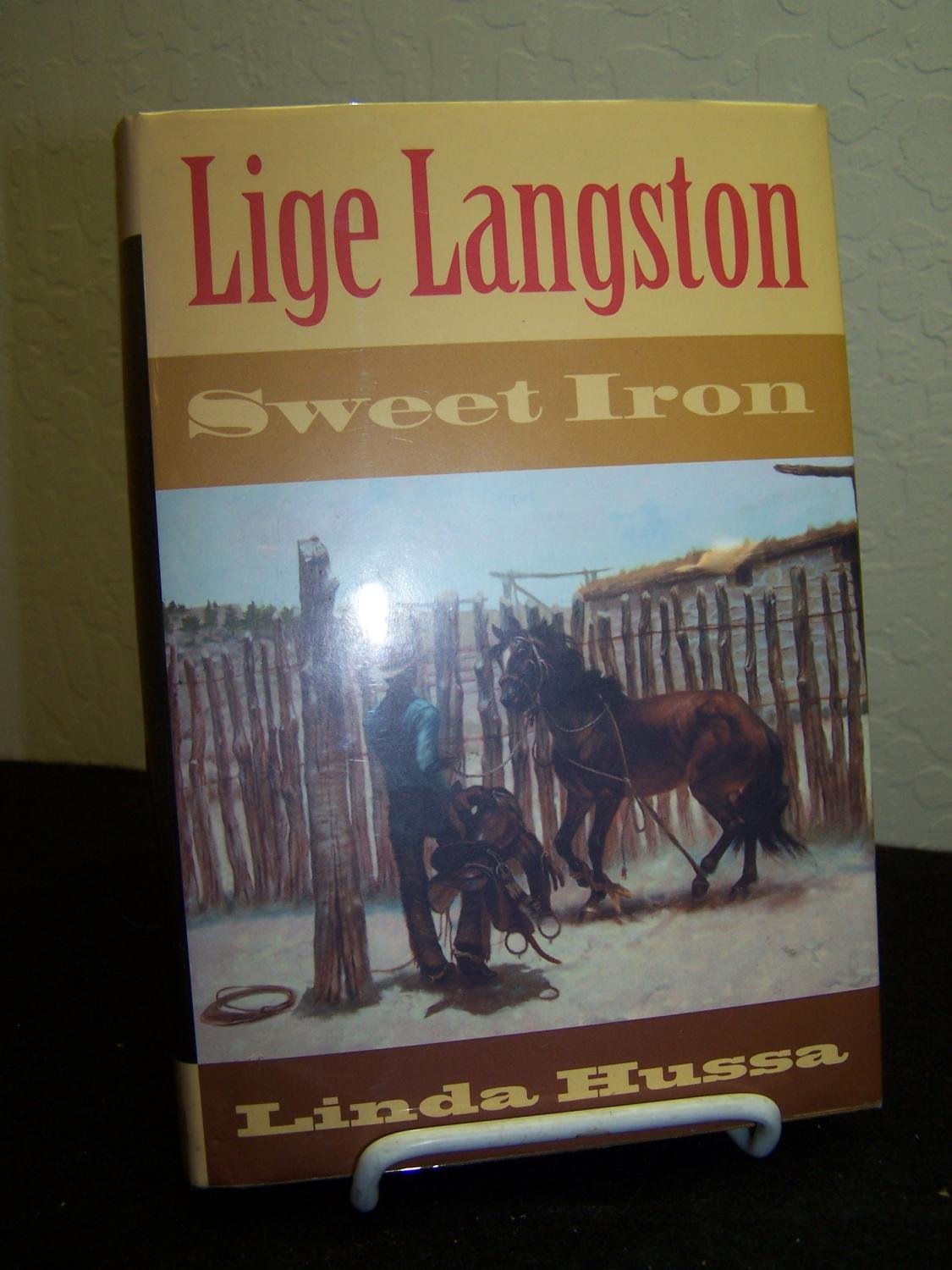 Lige Langston Sweet Iron (Literature of the American West, V. 4) Memories