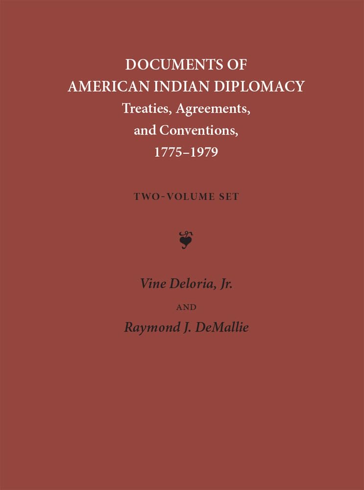 Deloria: Documents of Indian Diplomacy, Volumes I and II: Treaties, Agreements, and Conventions, 1775-1979 (Legal History of North America, 4, Band 4) Law