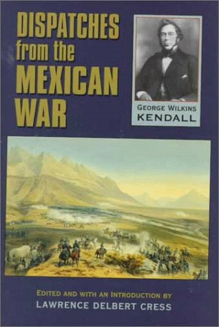 Dispatches from the Mexican War Politics & History