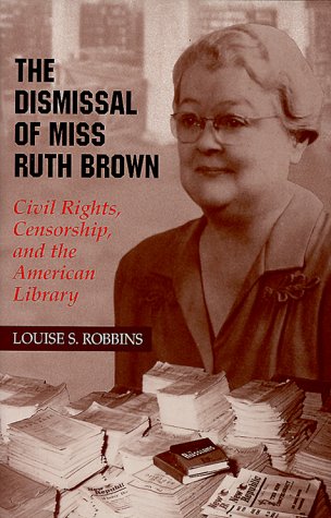 The Dismissal of Miss Ruth Brown: Civil Rights, Censorship, and the American Library Social Sciences