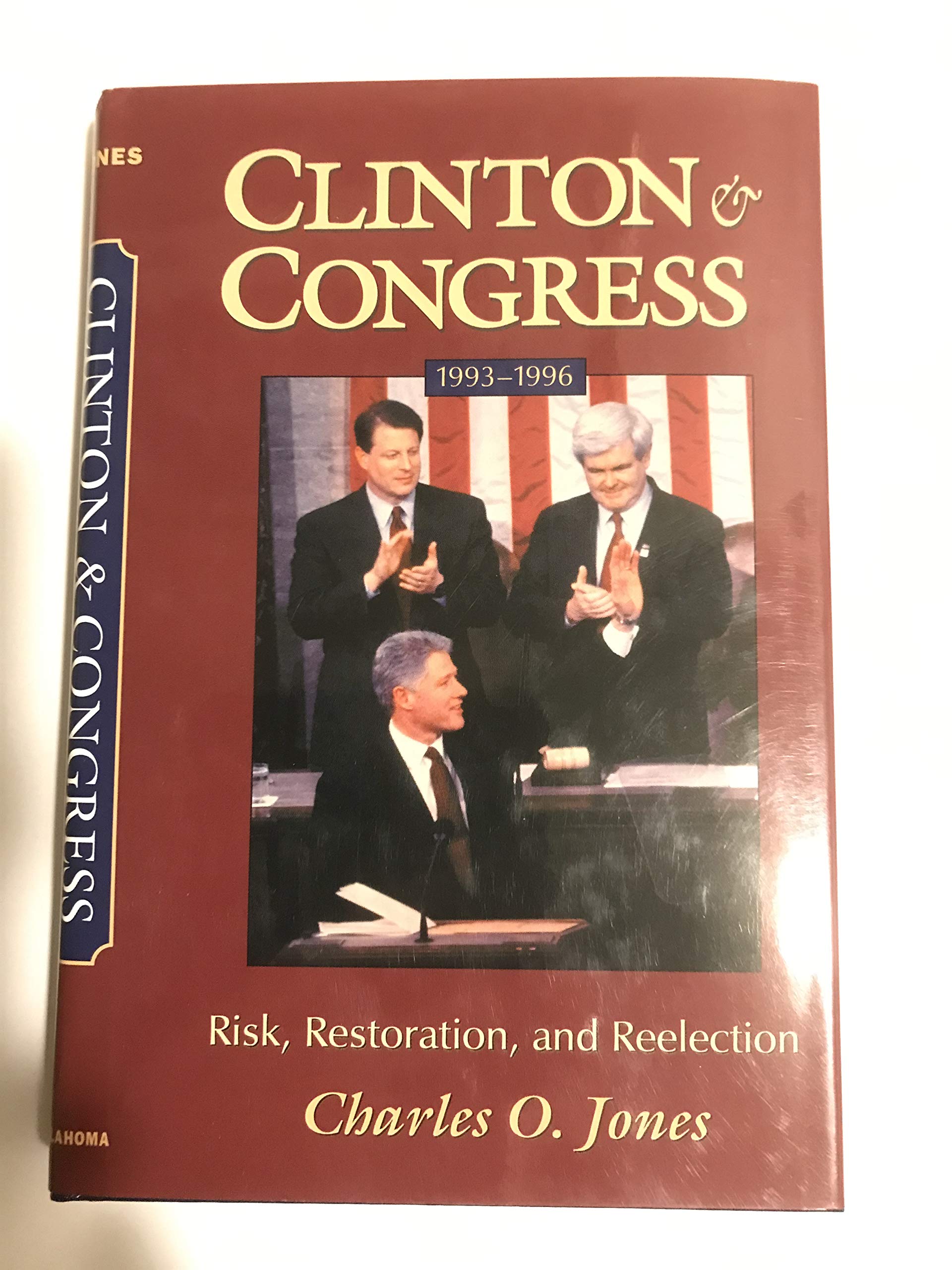 Clinton and Congress, 1993-1996: Risk, Restoration, and Reelection (JULIAN J ROTHBAUM DISTINGUISHED LECTURE SERIES) Social Sciences
