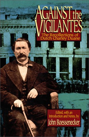 Against the Vigilantes: The Recollections of Dutch Charley Duane Law