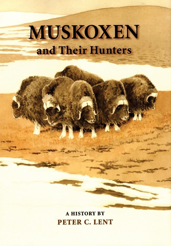 Muskoxen and Their Hunters: A History (Animal Natural History, 5) Mathematics