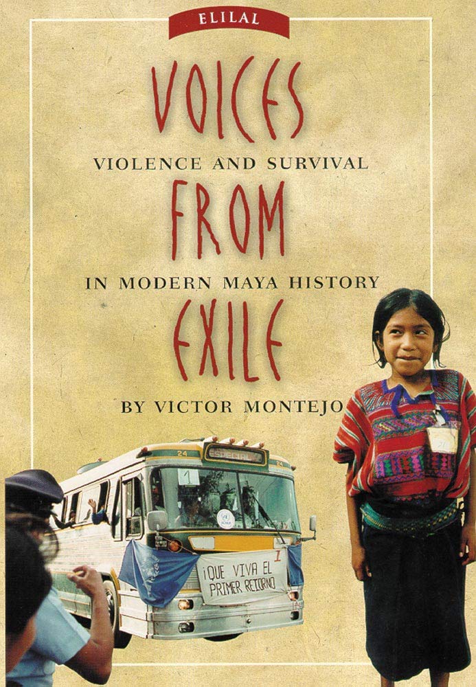 Voices from Exile: Violence and Survival in Modern Maya History Books