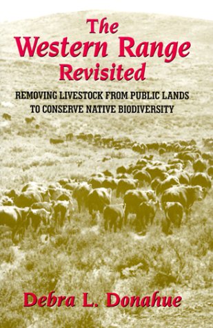The Western Range Revisited: Removing Livestock from Public Lands to Conserve Native Biodiversity (LEGAL HISTORY OF NORTH AMERICA) Law