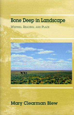 Bone Deep in Landscape: Writing, Reading, and Place (Literature of the American West, 5) Essays & Short Stories