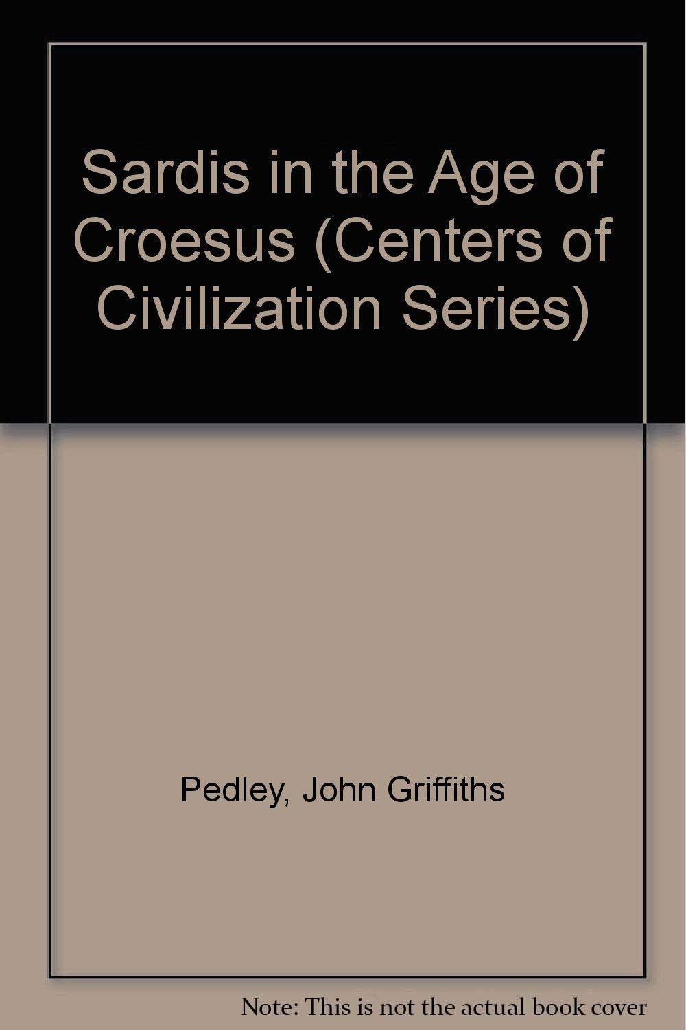 Sardis in the Age of Croesus (CENTERS OF CIVILIZATION SERIES) Politics & History
