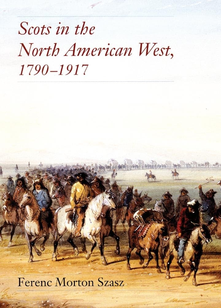 Scots in the North American West, 1790-1917 Social Sciences