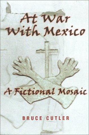 At War With Mexico: A Fictional Mosaic (Literature of the American West, V. 6) Historical Fiction