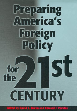 Preparing America's Foreign Policy for the 21st Century Politics & History