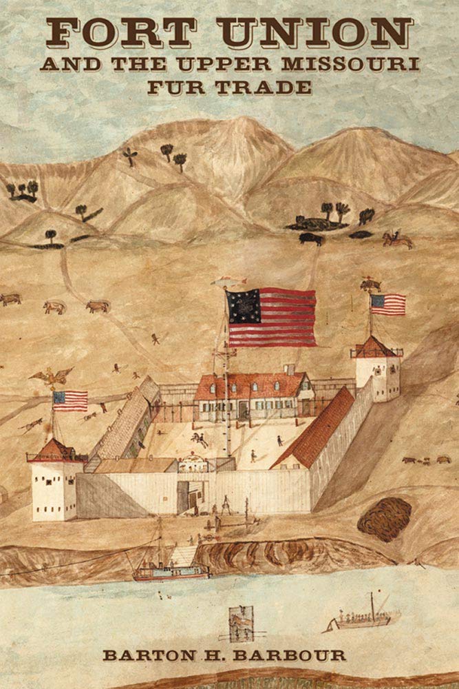 Fort Union and the Upper Missouri Fur Trade Business, Finance & Career