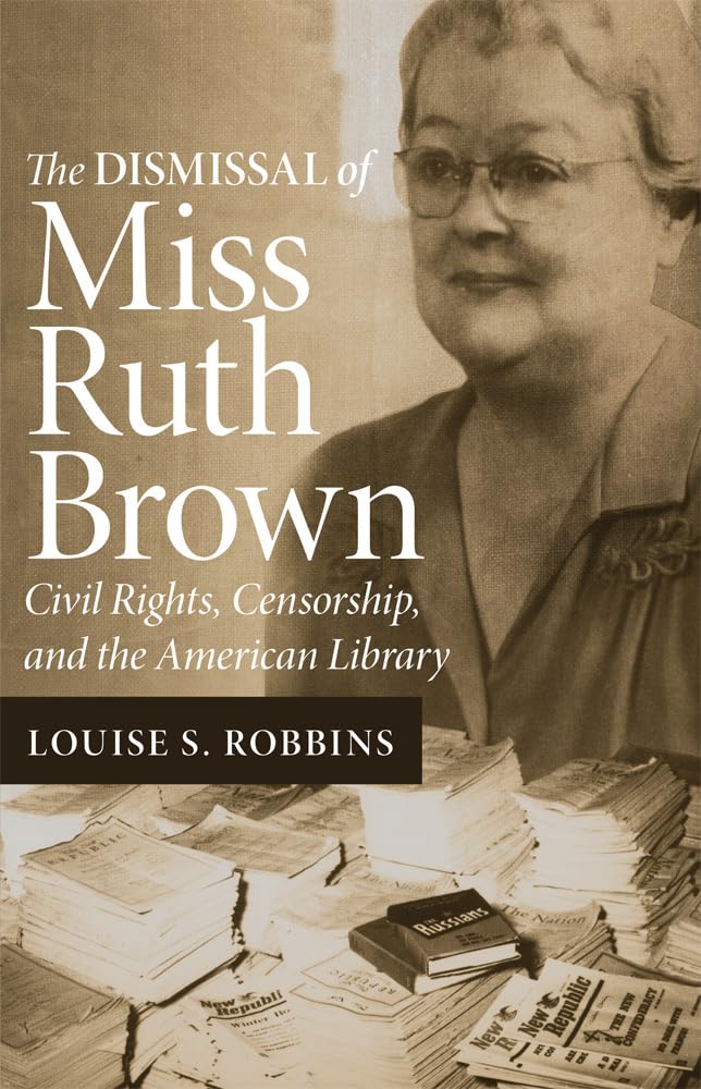 The Dismissal of Miss Ruth Brown: Civil Rights, Censorship, and the American Library Books