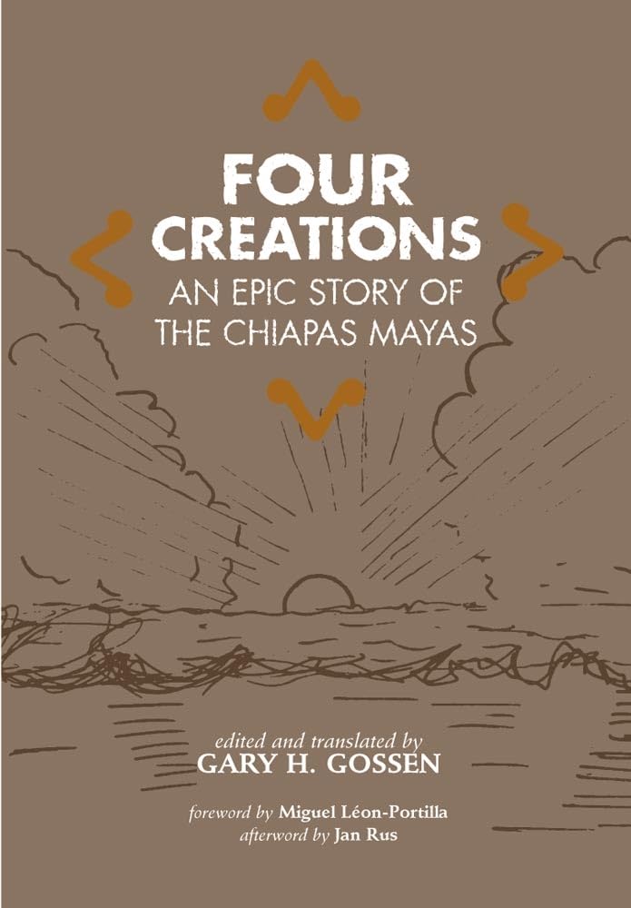 Four Creations: An Epic Story of the Chiapas Mayas (Civilization of the American Indian Series, Band 245) Social Sciences