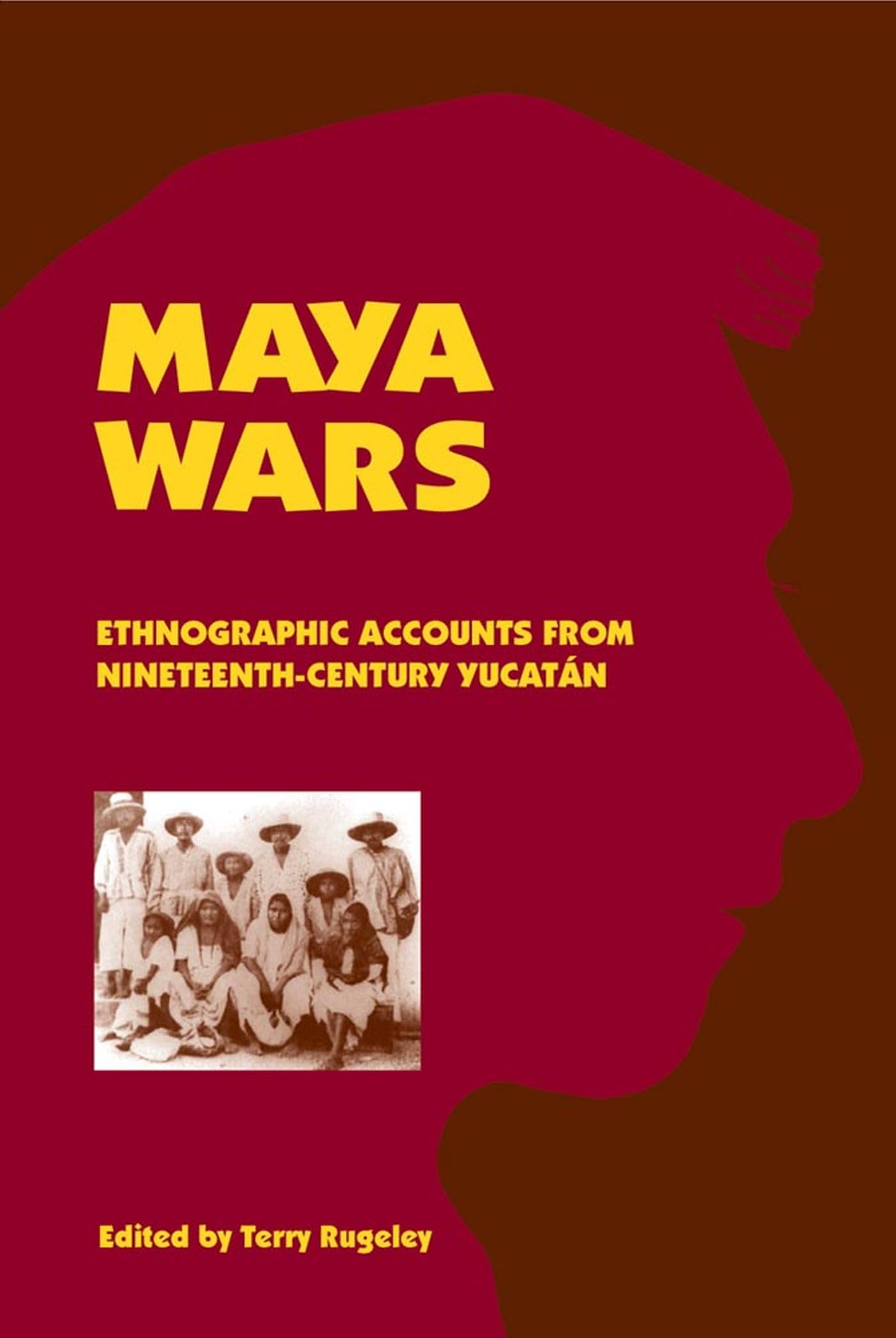 Maya Wars: Ethnographic Accounts from Nineteenth-Century Yucatan Social Sciences
