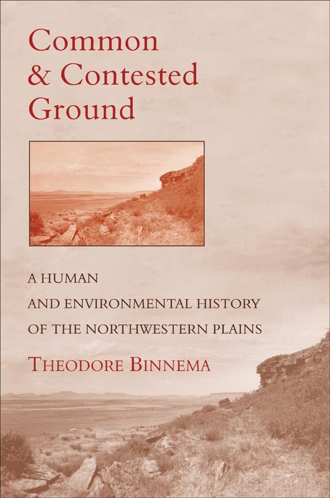 Common and Contested Ground: A Human and Environmental History of the Northwestern Plains Books