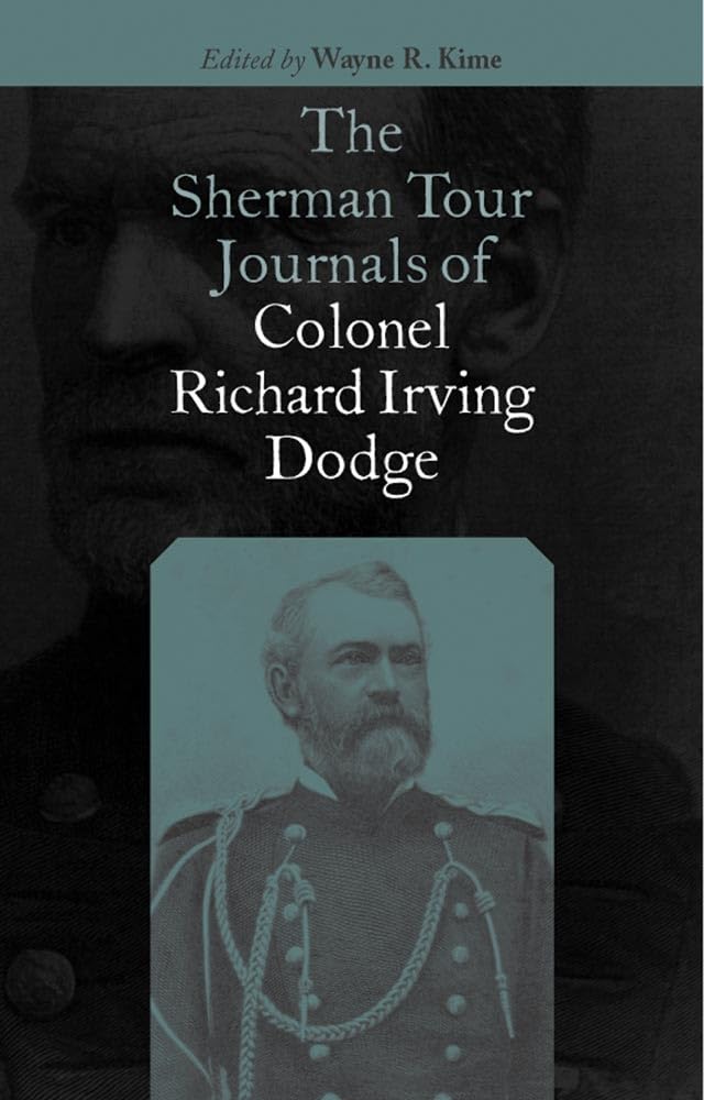 The Sherman Tour Journals of Colonel Richard Irving Dodge Memories