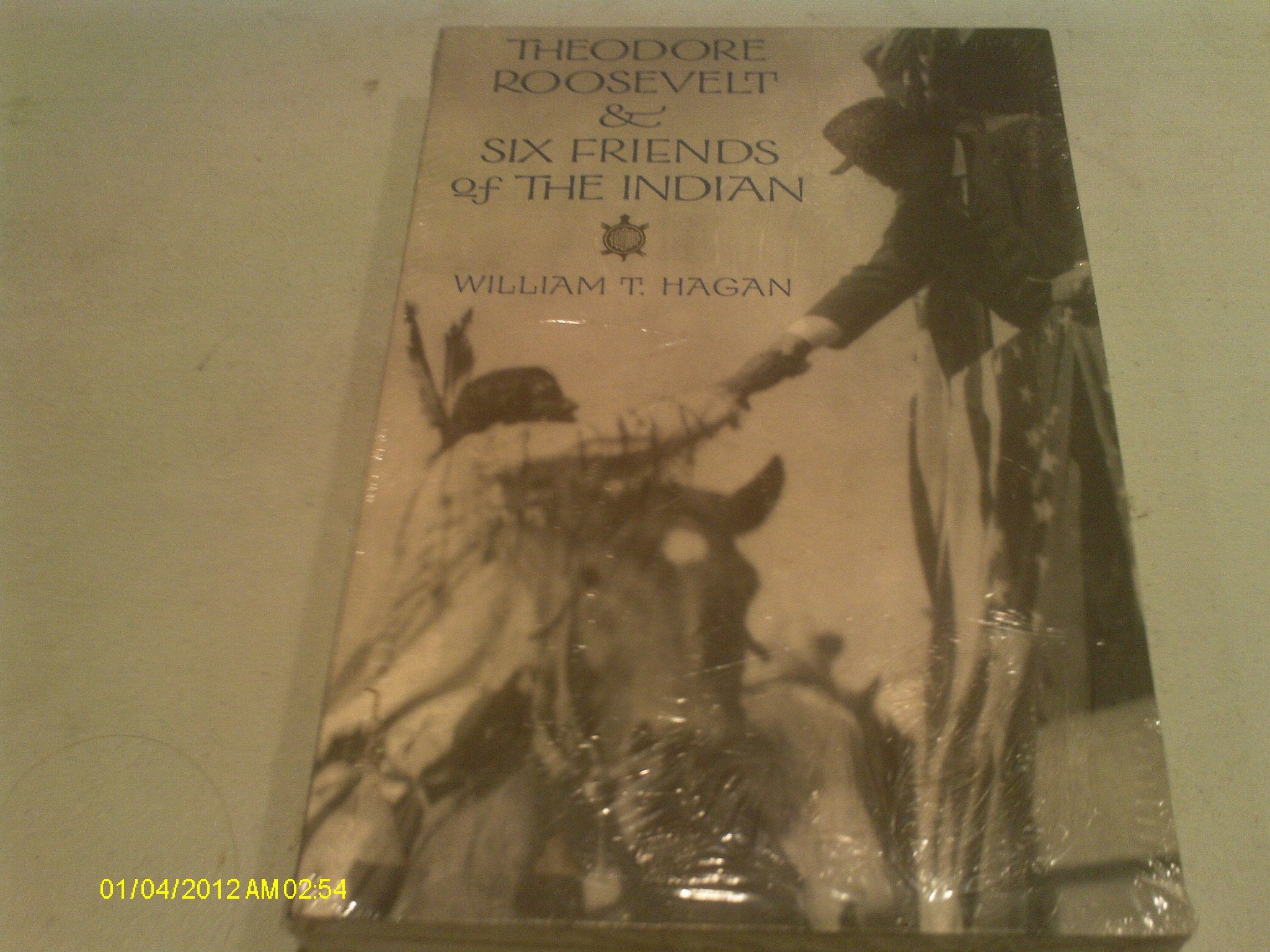 Theodore Roosevelt and Six Friends of the Indian Politics & History