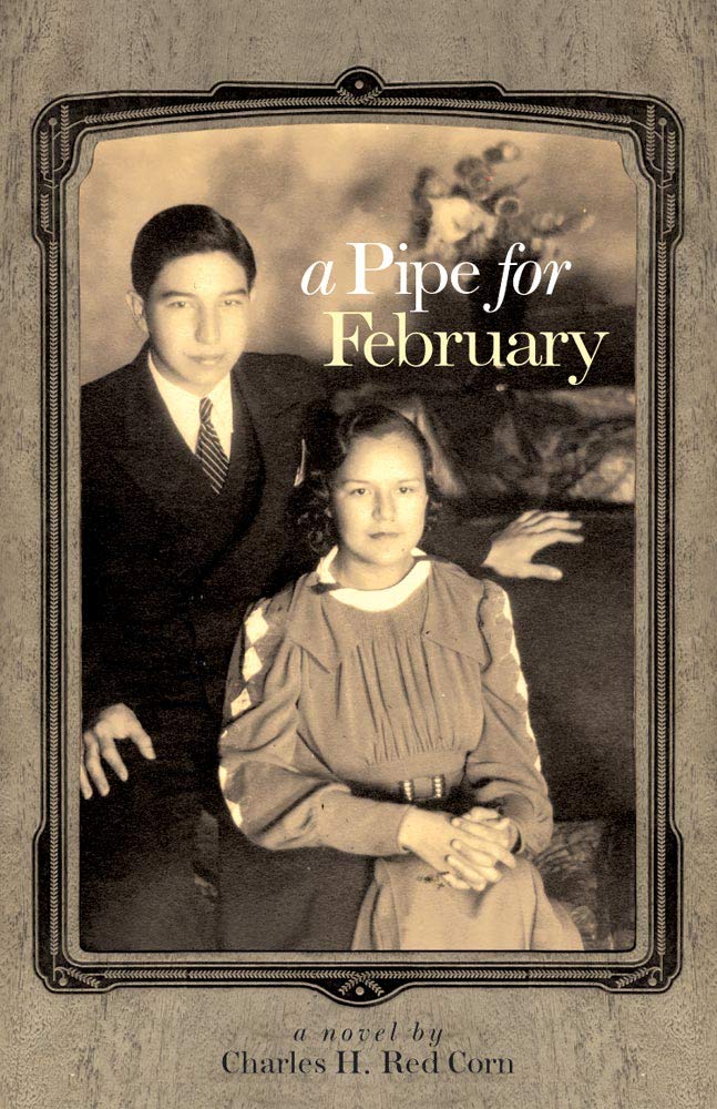 A Pipe for February: A Novel (American Indian Literature & Critical Studies Series, Band 44) Contemporary literature