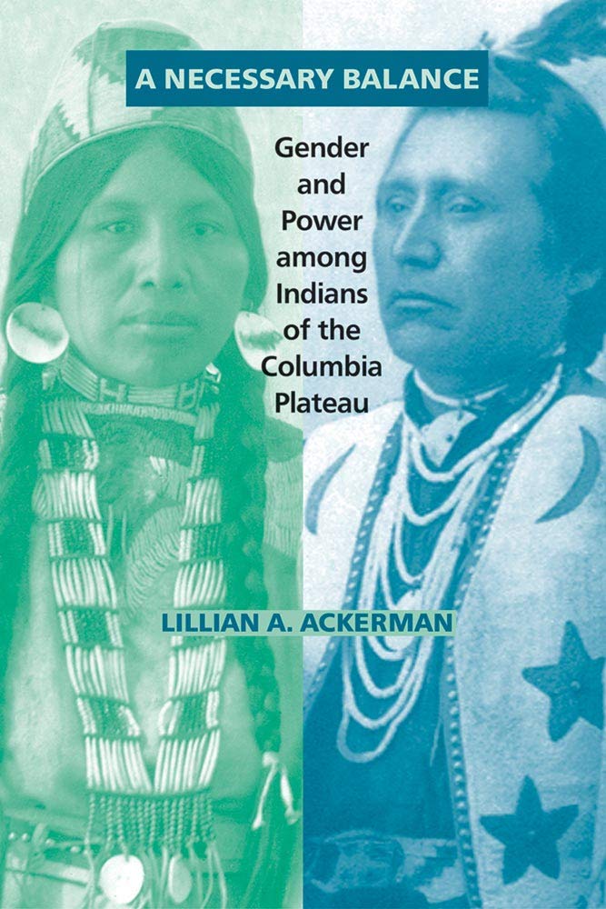 A Necessary Balance: Gender and Power Among Indians of the Columbia Plateau (Civilization of the American Indian Series) Books
