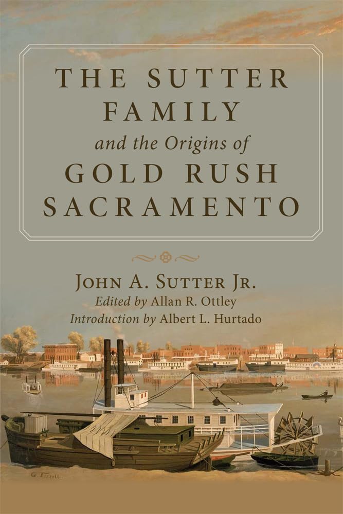 The Sutter Family and the Origins of Gold-Rush Sacramento Memories