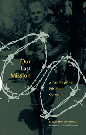 Our Last Mission: A World War II Prisoner in Germany Biographies & Memoirs
