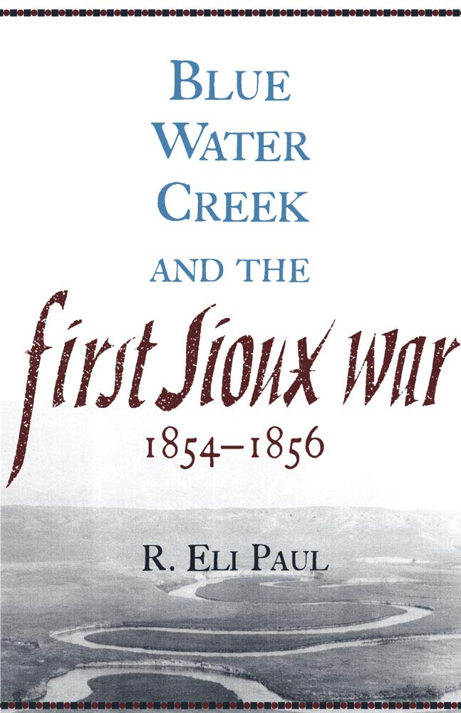 Blue Water Creek and the First Sioux War, 1854 - 1856 book