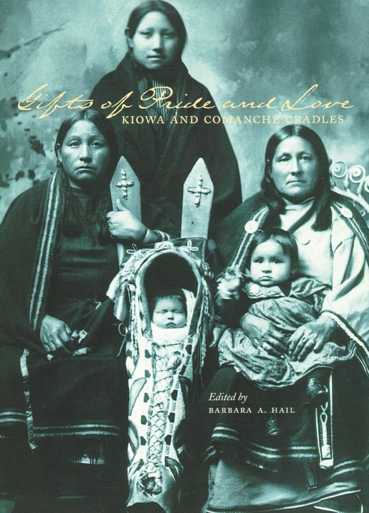 Gifts of Pride and Love: Kiowa and Comanche Cradles Books