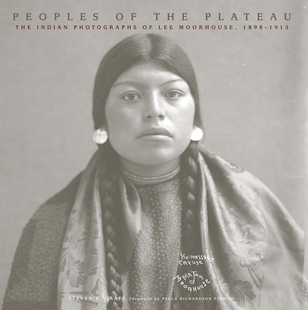 Peoples of the Plateau, Volume 2: The Indian Photographs of Lee Moorhouse, 1898-1915 (The Western Legacies Series,, Band 2) Social Sciences